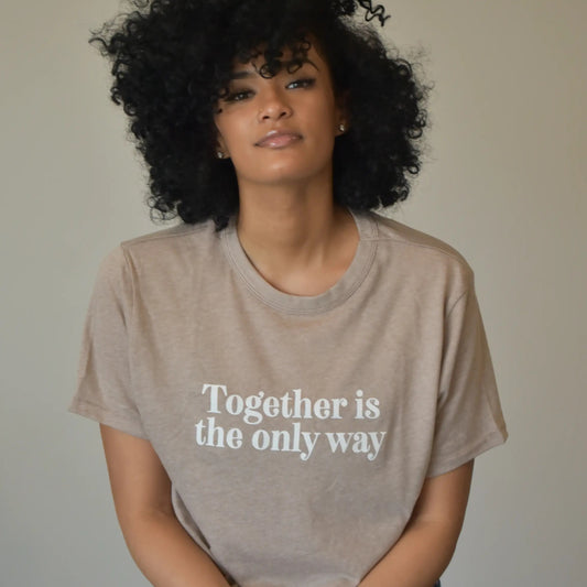 Together is the Only Way Tee