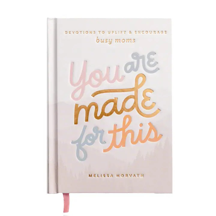 You Are Made For This: Devotions to Uplift and Encourage Busy Moms