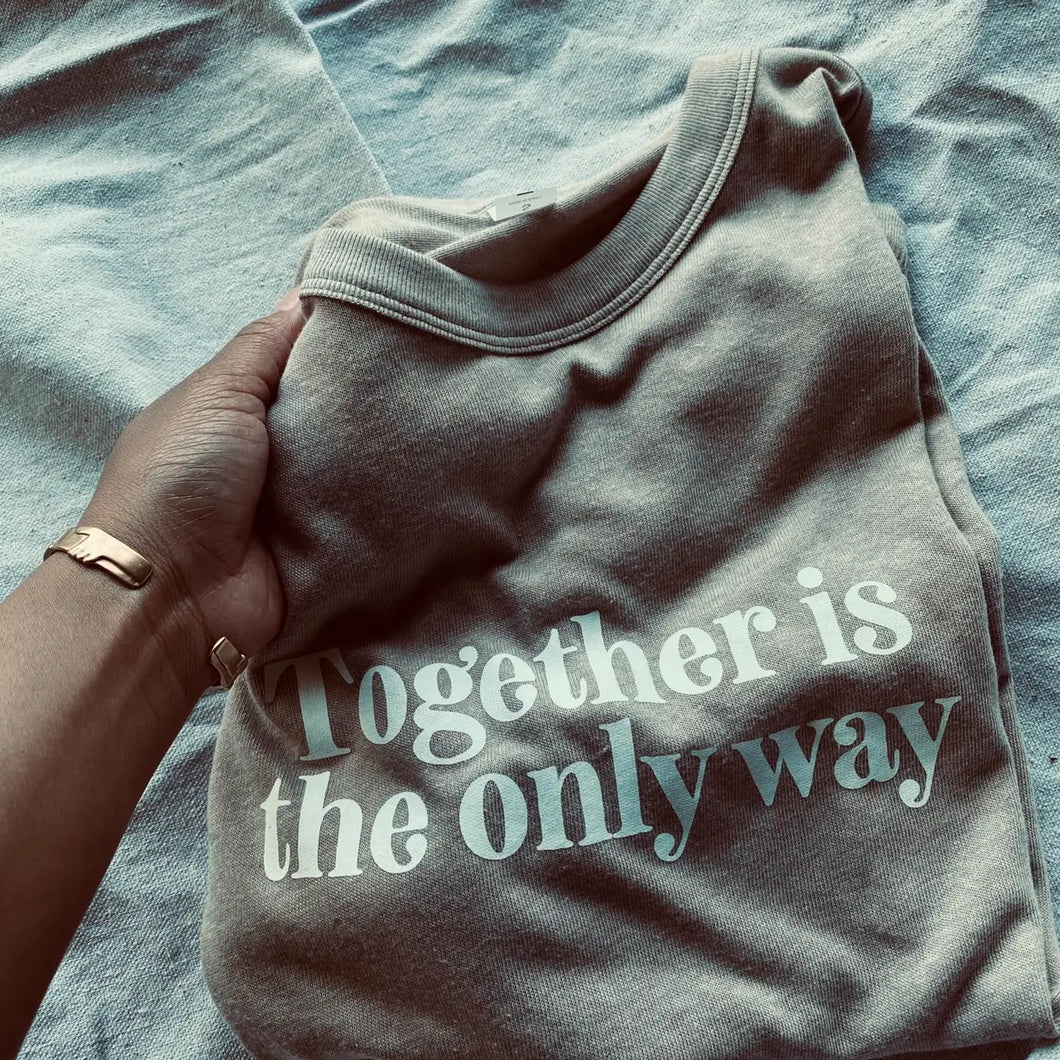 Together is the Only Way Tee